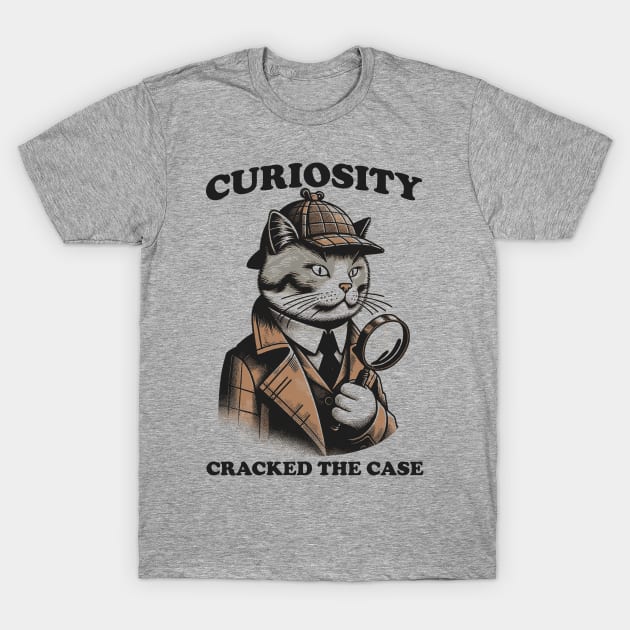 Curiosity Cracked The Case T-Shirt by APSketches